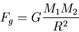 \begin{displaymath}F_g = G{M_1 M_2\over R^2}
\end{displaymath}