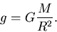 \begin{displaymath}g = G{M\over R^2}.
\end{displaymath}