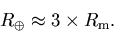\begin{displaymath}R_\oplus \approx 3 \times R_{\rm m}.
\end{displaymath}