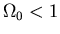 $\Omega_0<1$