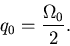 \begin{displaymath}q_0 = {\Omega_0\over 2}.
\end{displaymath}