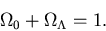 \begin{displaymath}\Omega_0 + \Omega_\Lambda = 1.
\end{displaymath}