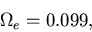 \begin{displaymath}\Omega_e = 0.099,
\end{displaymath}